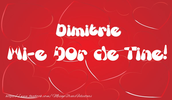 Felicitari de dragoste - ❤️❤️❤️ Inimioare | Dimitrie mi-e dor de tine!