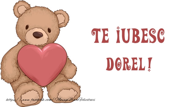 Felicitari de dragoste - Te iubesc Dorel!