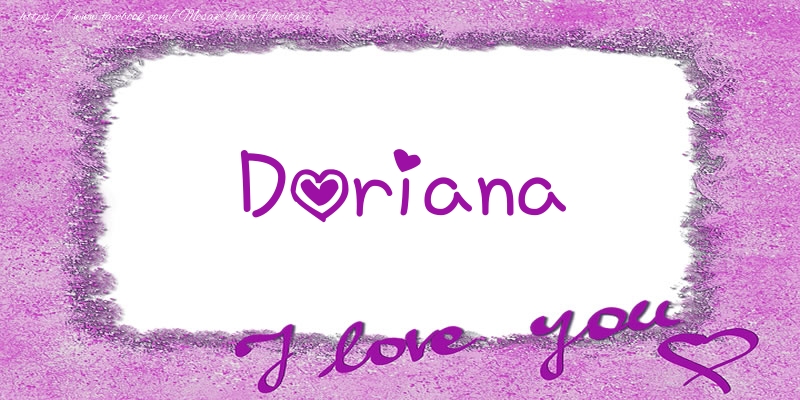 Felicitari de dragoste - ❤️❤️❤️ Flori & Inimioare | Doriana I love you!