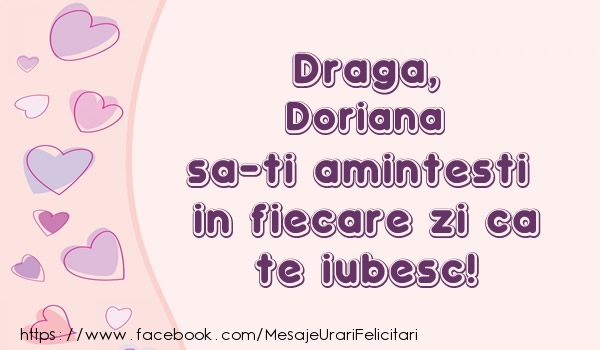 Felicitari de dragoste - ❤️❤️❤️ Inimioare | Draga, Doriana sa-ti amintesti in fiecare zi ca te iubesc!