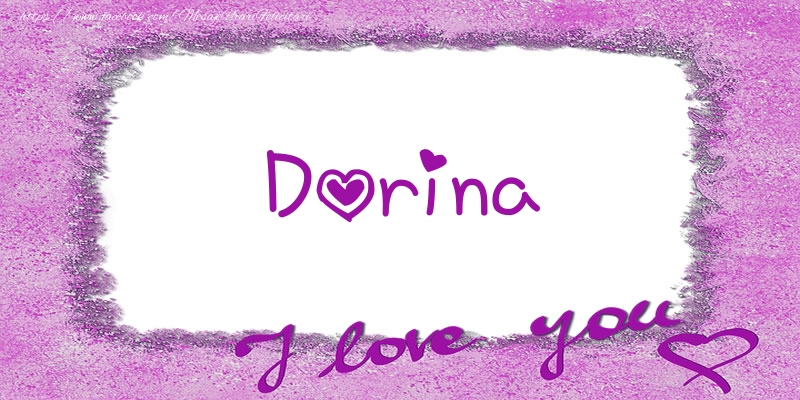 Felicitari de dragoste - ❤️❤️❤️ Flori & Inimioare | Dorina I love you!