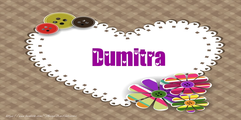 Felicitari de dragoste - Pentru Dumitra din inima