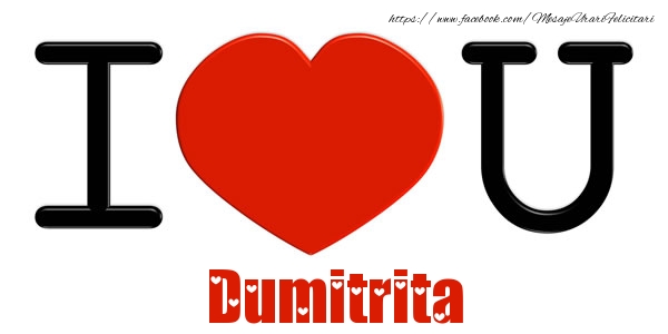 Felicitari de dragoste -  I Love You Dumitrita