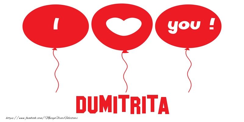 Felicitari de dragoste -  I love you Dumitrita!
