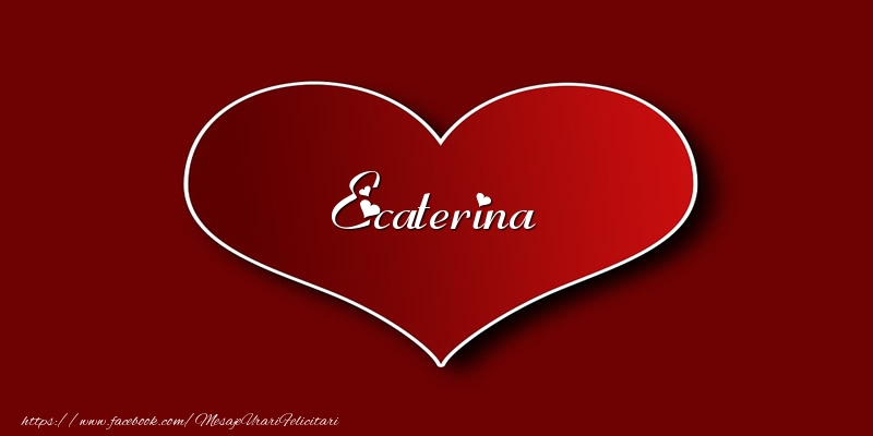  Felicitari de dragoste - ❤️❤️❤️ Inimioare | Love Ecaterina