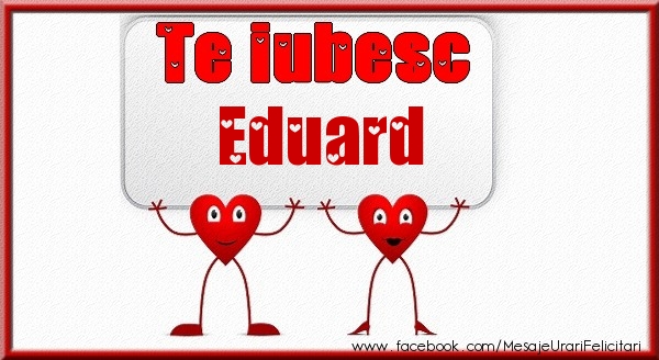 Felicitari de dragoste - Te iubesc Eduard