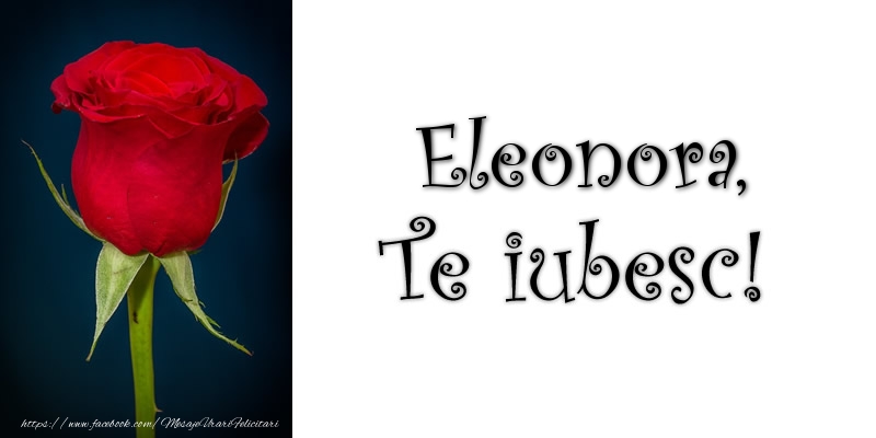 Felicitari de dragoste - Trandafiri | Eleonora Te iubesc!