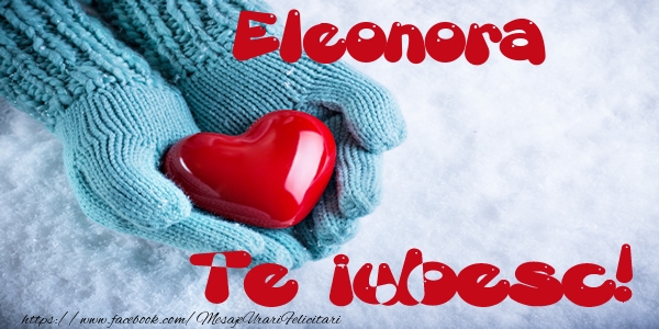 Felicitari de dragoste - Eleonora Te iubesc!