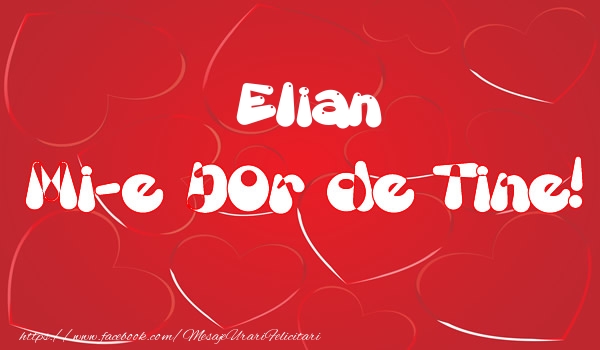 Felicitari de dragoste - ❤️❤️❤️ Inimioare | Elian mi-e dor de tine!