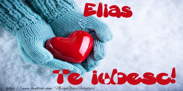Felicitari de dragoste - ❤️❤️❤️ Inimioare | Elias Te iubesc!