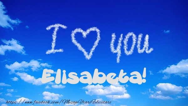 Felicitari de dragoste -  I Love You Elisabeta!