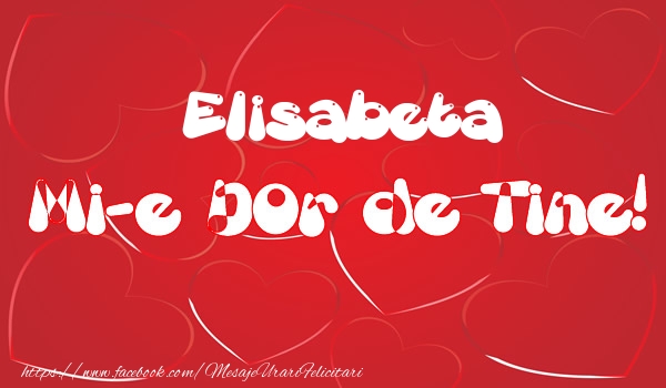  Felicitari de dragoste - ❤️❤️❤️ Inimioare | Elisabeta mi-e dor de tine!