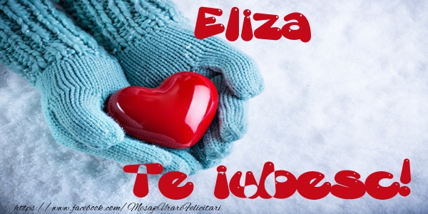 Felicitari de dragoste - ❤️❤️❤️ Inimioare | Eliza Te iubesc!