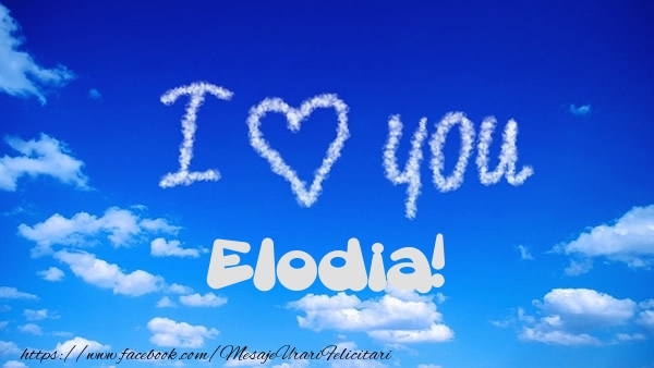 Felicitari de dragoste -  I Love You Elodia!