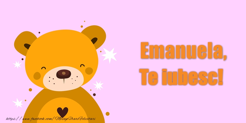 Felicitari de dragoste - Emanuela Te iubesc!