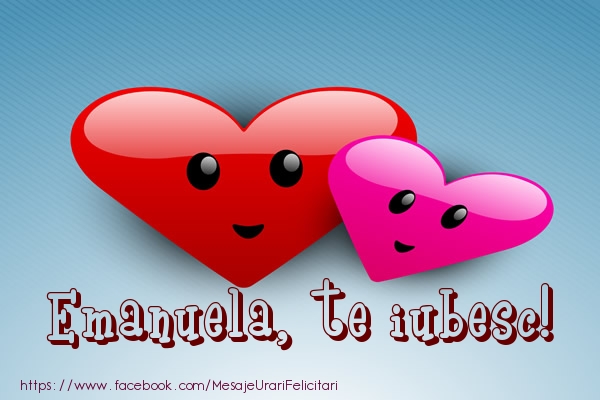 Felicitari de dragoste - ❤️❤️❤️ Inimioare | Emanuela, te iubesc!