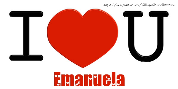 Felicitari de dragoste -  I Love You Emanuela