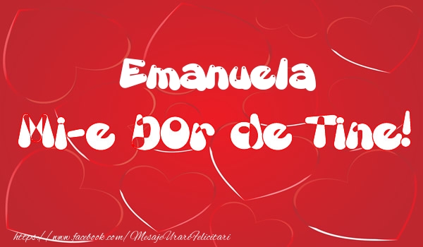 Felicitari de dragoste - ❤️❤️❤️ Inimioare | Emanuela mi-e dor de tine!