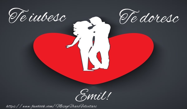 Felicitari de dragoste - ❤️❤️❤️ Inimioare | Te iubesc, Te doresc Emil!