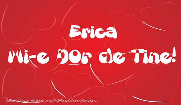 Felicitari de dragoste - ❤️❤️❤️ Inimioare | Erica mi-e dor de tine!
