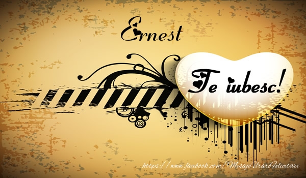 Felicitari de dragoste - Ernest Te iubesc