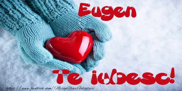  Felicitari de dragoste - Eugen Te iubesc!