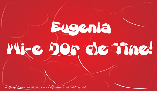 Felicitari de dragoste - ❤️❤️❤️ Inimioare | Eugenia mi-e dor de tine!