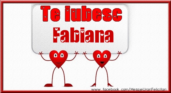 Felicitari de dragoste - Te iubesc Fabiana