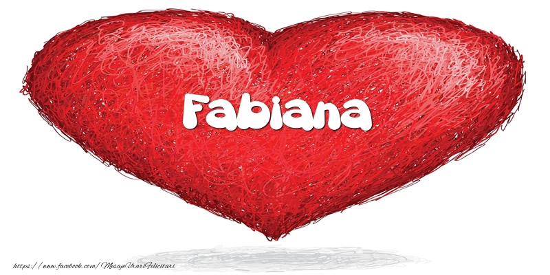 Felicitari de dragoste - Pentru Fabiana din inima