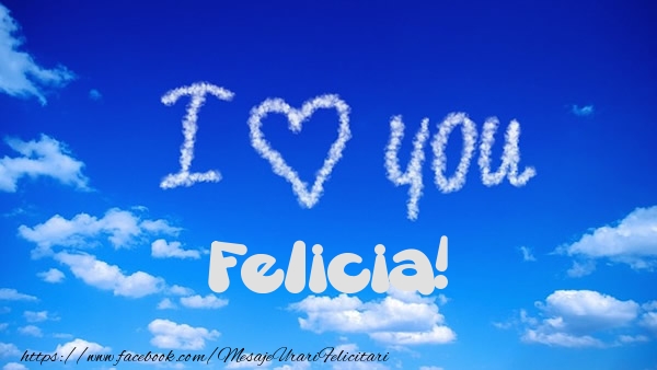 Felicitari de dragoste -  I Love You Felicia!