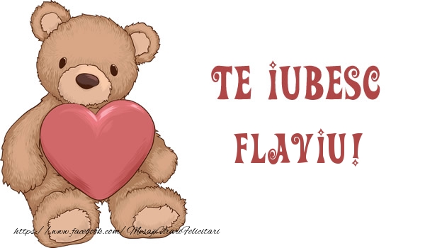 Felicitari de dragoste - Ursuleti | Te iubesc Flaviu!