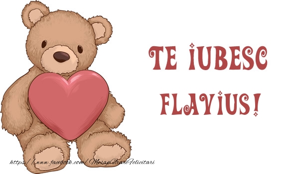 Felicitari de dragoste - Ursuleti | Te iubesc Flavius!
