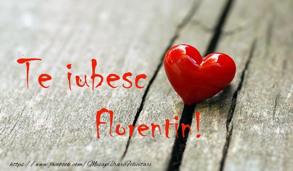 Felicitari de dragoste - ❤️❤️❤️ Inimioare | Te iubesc Florentin!