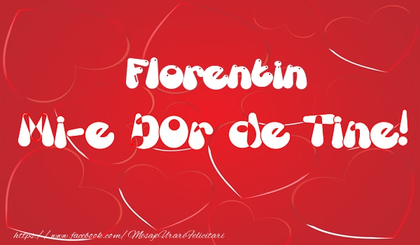Felicitari de dragoste - ❤️❤️❤️ Inimioare | Florentin mi-e dor de tine!