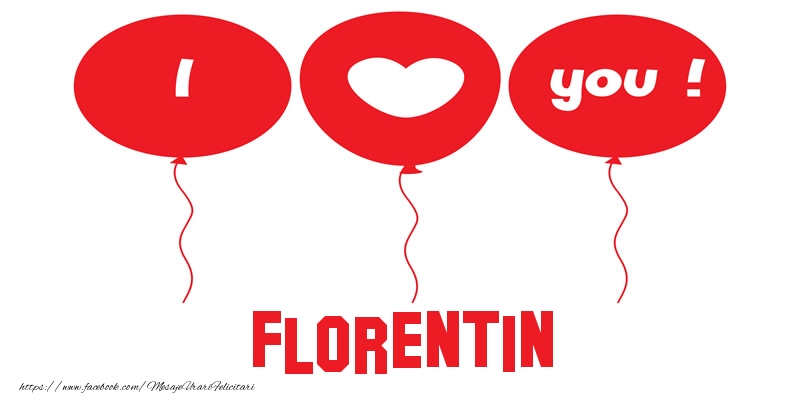 Felicitari de dragoste -  I love you Florentin!