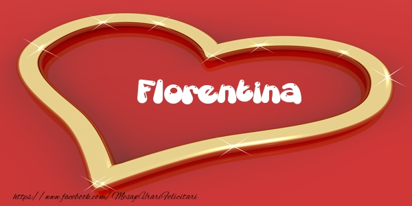 Felicitari de dragoste - Florentina Iti dau inima mea