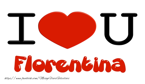 Felicitari de dragoste -  I love you Florentina
