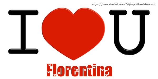 Felicitari de dragoste -  I Love You Florentina
