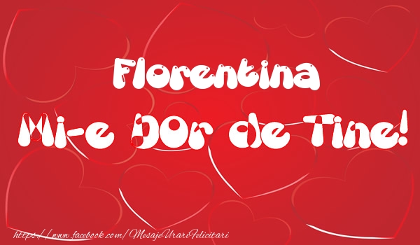 Felicitari de dragoste - Florentina mi-e dor de tine!