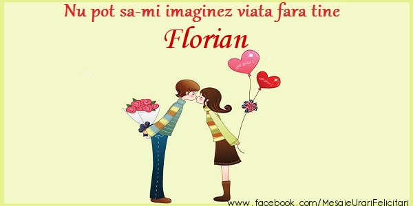 Felicitari de dragoste - ❤️❤️❤️ Inimioare | Nu pot sa-mi imaginez viata fara tine Florian