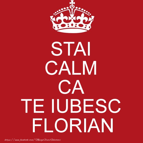 Felicitari de dragoste - STAI CALM CA TE IUBESC Florian!