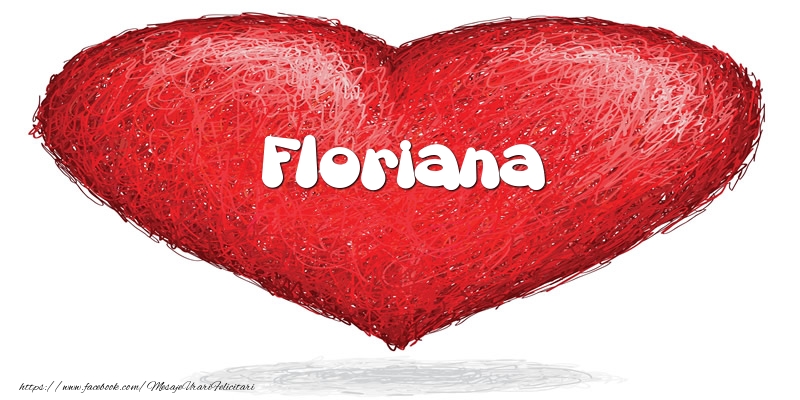 Felicitari de dragoste - Pentru Floriana din inima