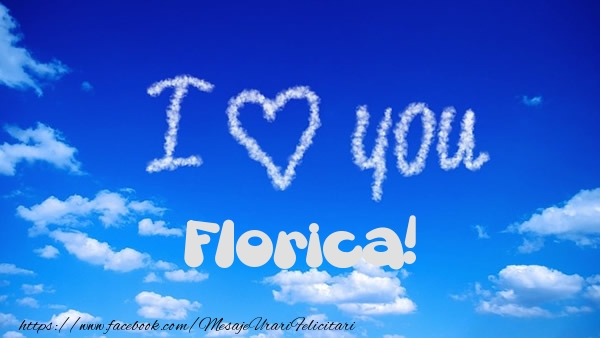 Felicitari de dragoste -  I Love You Florica!