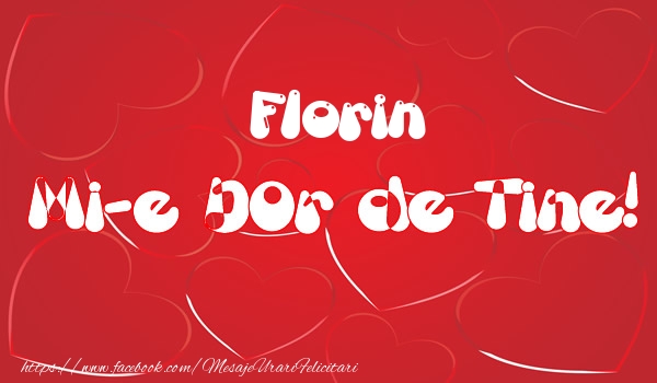 Felicitari de dragoste - Florin mi-e dor de tine!