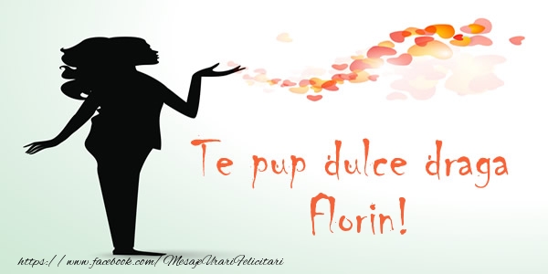 Felicitari de dragoste - Te pup dulce draga Florin!