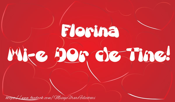 Felicitari de dragoste - Florina mi-e dor de tine!