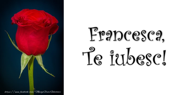 Felicitari de dragoste - Trandafiri | Francesca Te iubesc!