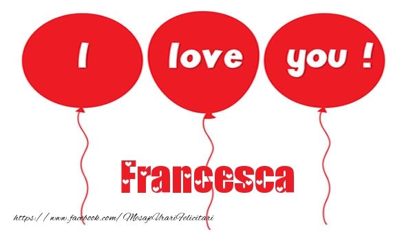 Felicitari de dragoste -  I love you Francesca