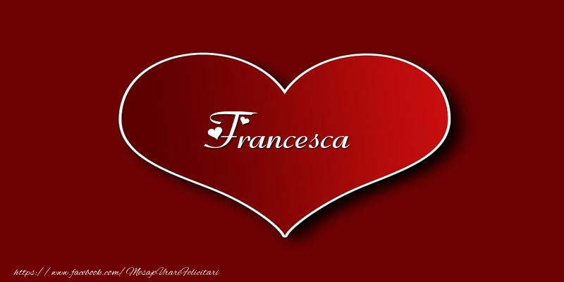 Felicitari de dragoste - ❤️❤️❤️ Inimioare | Love Francesca