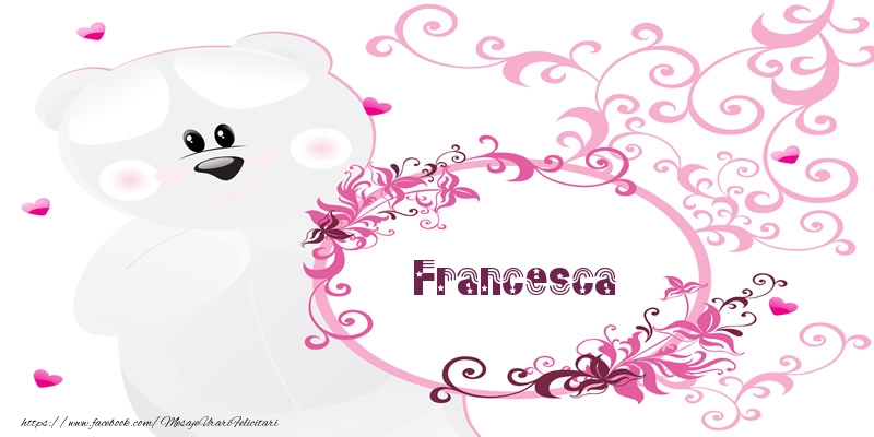 Felicitari de dragoste - Flori & Ursuleti | Francesca Te iubesc!